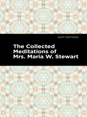 cover image of The Collected Meditations of Mrs. Maria W. Stewart
